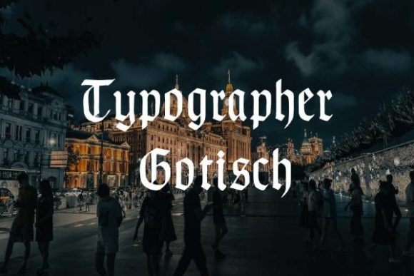 Typographer Gotisch: The Blackletter Font That Commands Attention